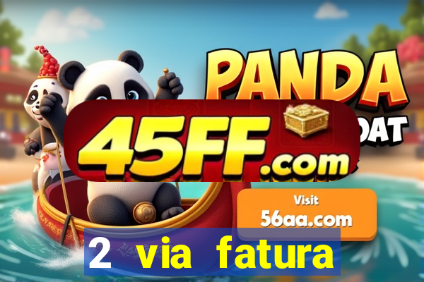 2 via fatura magazine luiza